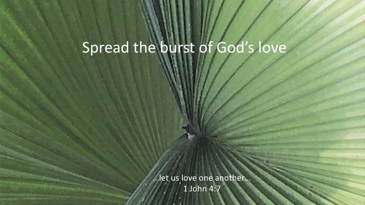 Spread The Burst Of God’s&nbsp;Love